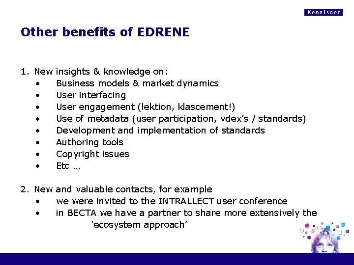 Other benefits of EDRENE 1. New • • insights & knowledge on: Business models Other benefits of EDRENE 1. New • • insights & knowledge on: Business models