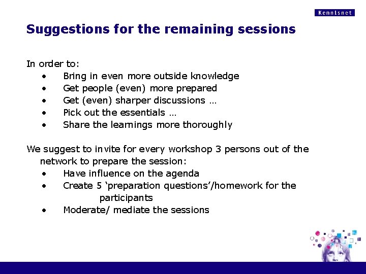 Suggestions for the remaining sessions In order to: • Bring in even more outside Suggestions for the remaining sessions In order to: • Bring in even more outside