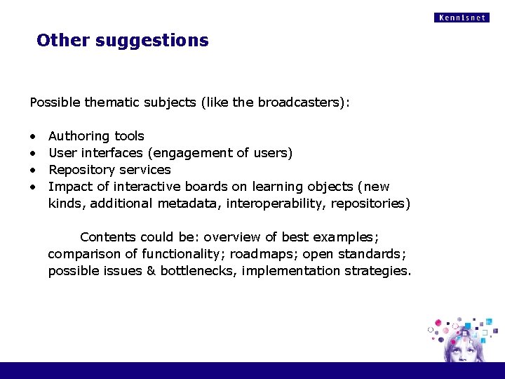 Other suggestions Possible thematic subjects (like the broadcasters): • • Authoring tools User interfaces Other suggestions Possible thematic subjects (like the broadcasters): • • Authoring tools User interfaces