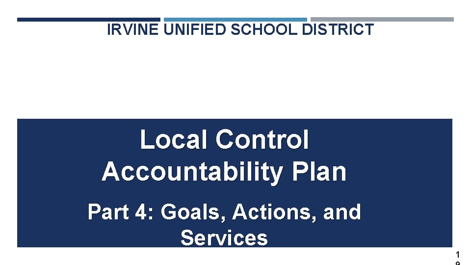 IRVINE UNIFIED SCHOOL DISTRICT Local Control Accountability Plan Part 4: Goals, Actions, and Services