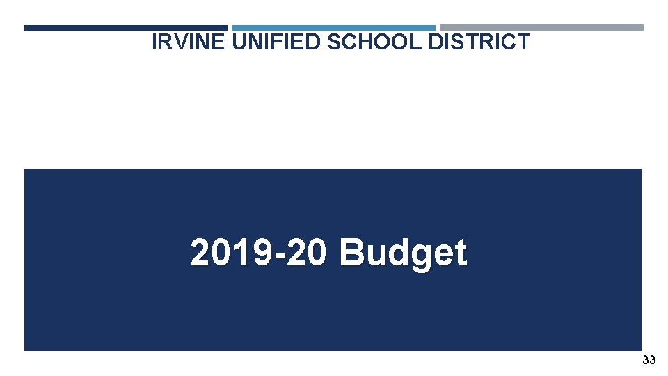 IRVINE UNIFIED SCHOOL DISTRICT 2019 -20 Budget 33 