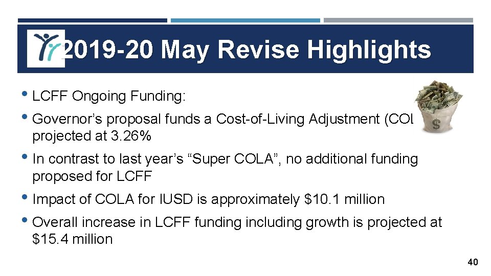 2019 -20 May Revise Highlights • LCFF Ongoing Funding: • Governor’s proposal funds a