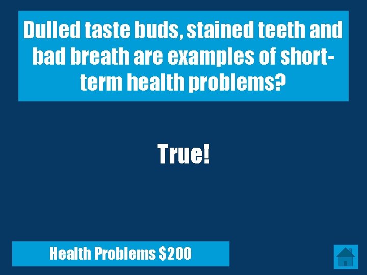 Dulled taste buds, stained teeth and bad breath are examples of shortterm health problems?