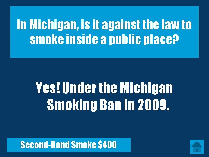 In Michigan, is it against the law to smoke inside a public place? Yes!