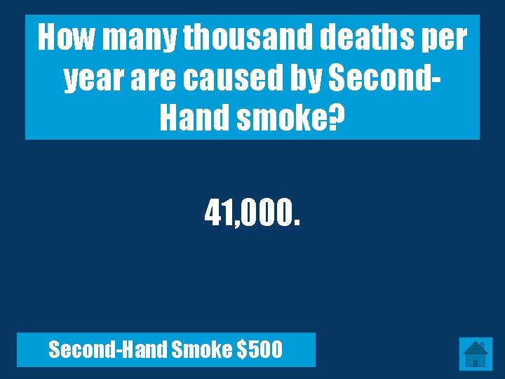 How many thousand deaths per year are caused by Second. Hand smoke? 41, 000.