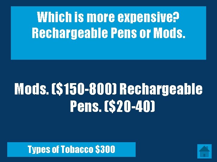 Which is more expensive? Rechargeable Pens or Mods. ($150 -800) Rechargeable Pens. ($20 -40)