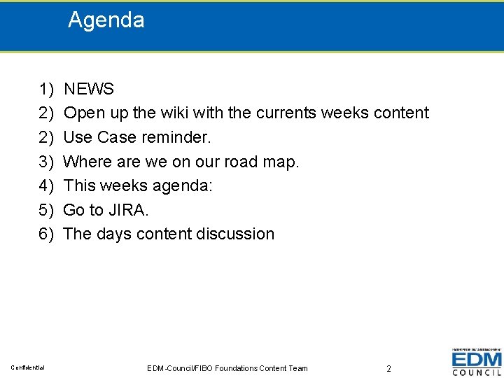 Agenda 1) 2) 2) 3) 4) 5) 6) Confidential NEWS Open up the wiki