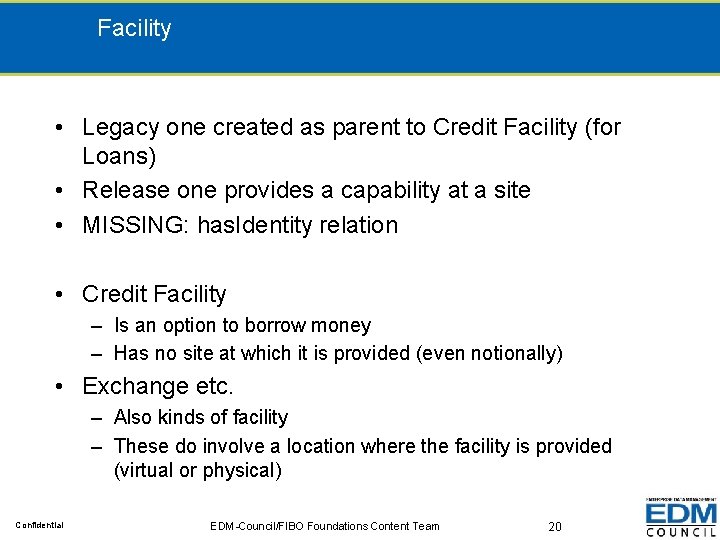 Facility • Legacy one created as parent to Credit Facility (for Loans) • Release
