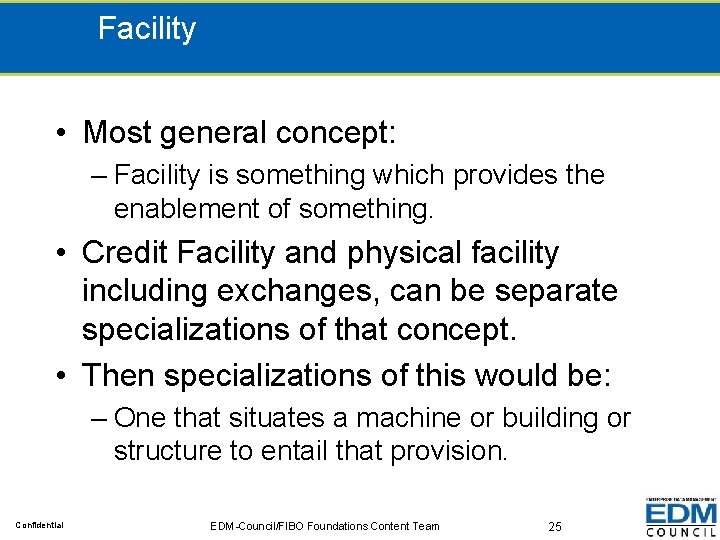 Facility • Most general concept: – Facility is something which provides the enablement of
