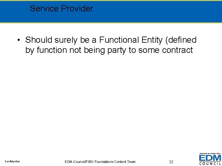 Service Provider • Should surely be a Functional Entity (defined by function not being