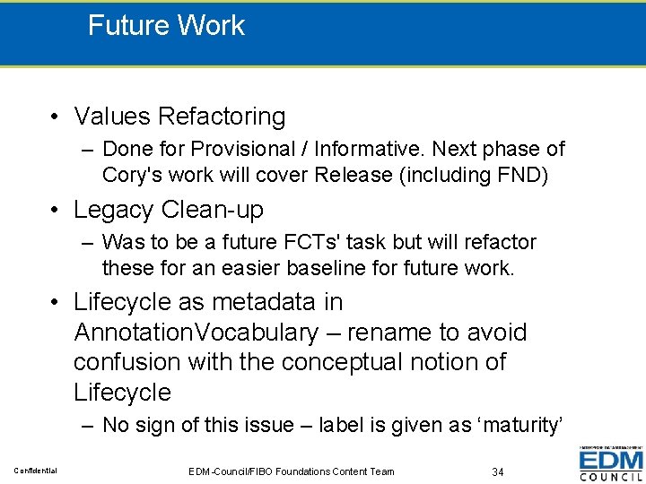 Future Work • Values Refactoring – Done for Provisional / Informative. Next phase of