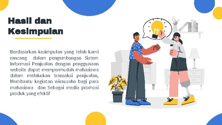 Hasil dan Kesimpulan Berdasarkan kesimpulan yang telah kami rancang dalam pengembangan Sistem Informasi Penjualan