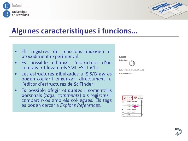 Algunes característiques i funcions. . . • Els registres de reaccions inclouen el procediment