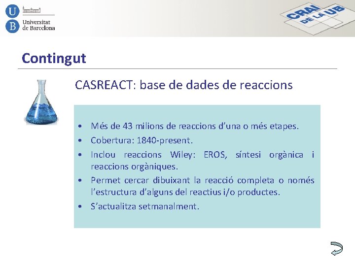 Contingut CASREACT: base de dades de reaccions • Més de 43 milions de reaccions