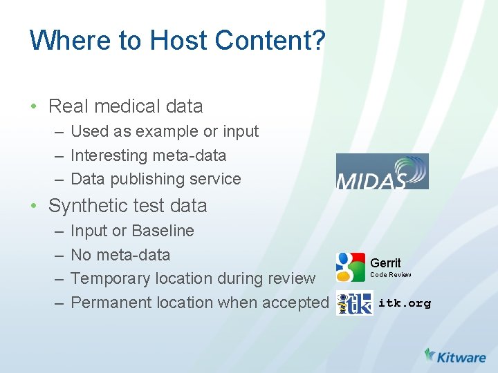 Where to Host Content? • Real medical data – Used as example or input