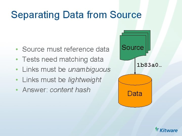 Separating Data from Source • • • Source must reference data Tests need matching
