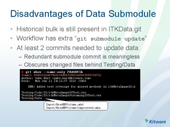 Disadvantages of Data Submodule • Historical bulk is still present in ITKData. git •