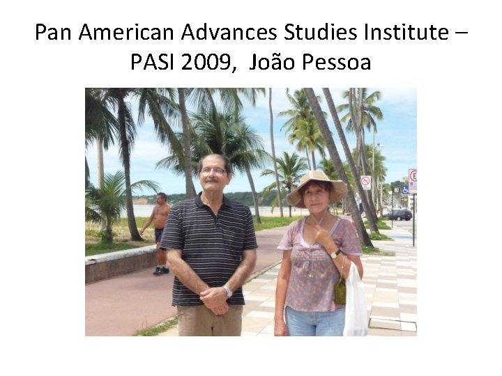 Pan American Advances Studies Institute – PASI 2009, João Pessoa 