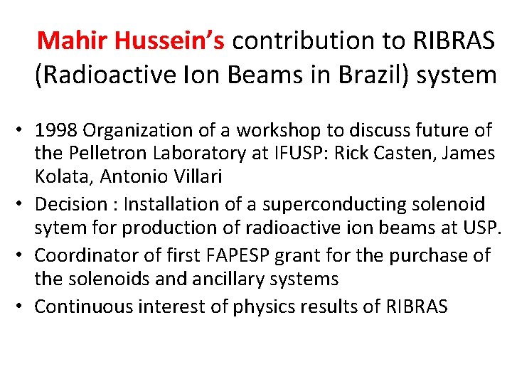 Mahir Hussein’s contribution to RIBRAS (Radioactive Ion Beams in Brazil) system • 1998 Organization