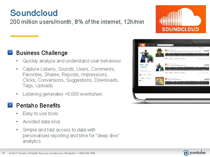 Soundcloud 200 million users/month, 8% of the internet, 12 h/min Business Challenge • Quickly