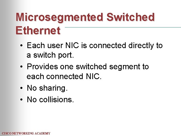 Microsegmented Switched Ethernet • Each user NIC is connected directly to a switch port.