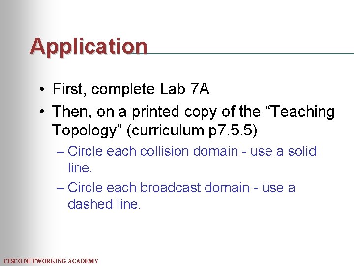 Application • First, complete Lab 7 A • Then, on a printed copy of