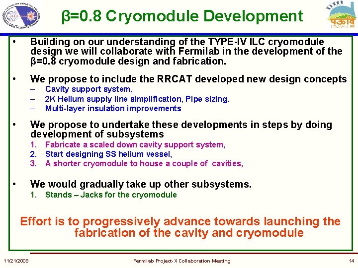 β=0. 8 Cryomodule Development • Building on our understanding of the TYPE-IV ILC cryomodule