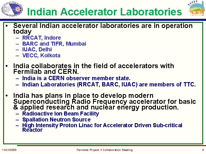 Indian Accelerator Laboratories • Several Indian accelerator laboratories are in operation today – –