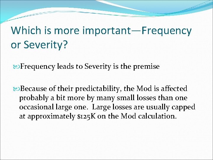 Which is more important—Frequency or Severity? Frequency leads to Severity is the premise Because