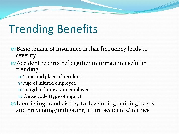 Trending Benefits Basic tenant of insurance is that frequency leads to severity Accident reports