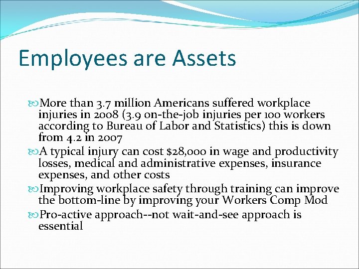 Employees are Assets More than 3. 7 million Americans suffered workplace injuries in 2008