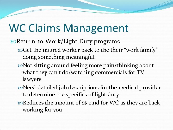 WC Claims Management Return-to-Work/Light Duty programs Get the injured worker back to their “work