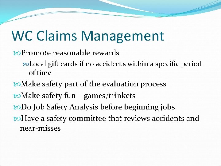 WC Claims Management Promote reasonable rewards Local gift cards if no accidents within a