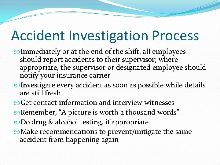 Accident Investigation Process Immediately or at the end of the shift, all employees should