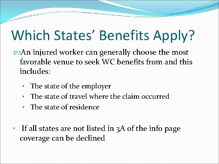 Which States’ Benefits Apply? An injured worker can generally choose the most favorable venue