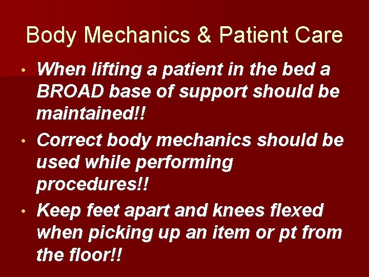 Body Mechanics & Patient Care When lifting a patient in the bed a BROAD