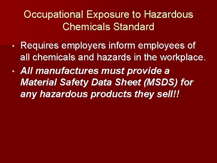 Occupational Exposure to Hazardous Chemicals Standard Requires employers inform employees of all chemicals and