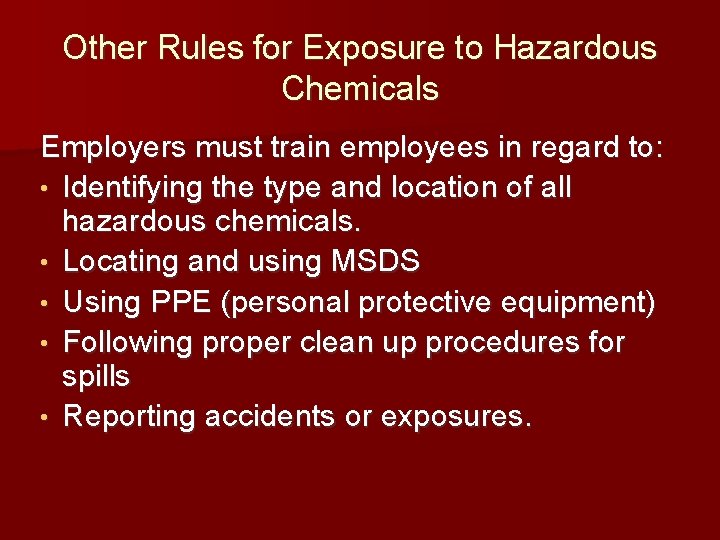Other Rules for Exposure to Hazardous Chemicals Employers must train employees in regard to: