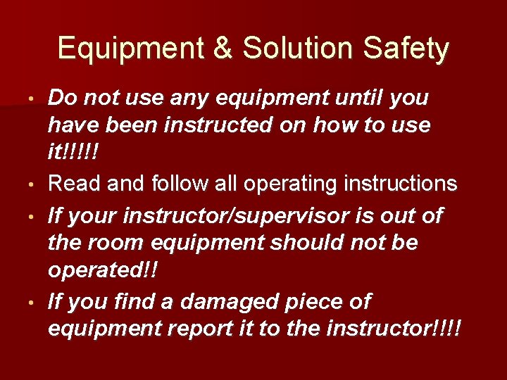 Equipment & Solution Safety • • Do not use any equipment until you have