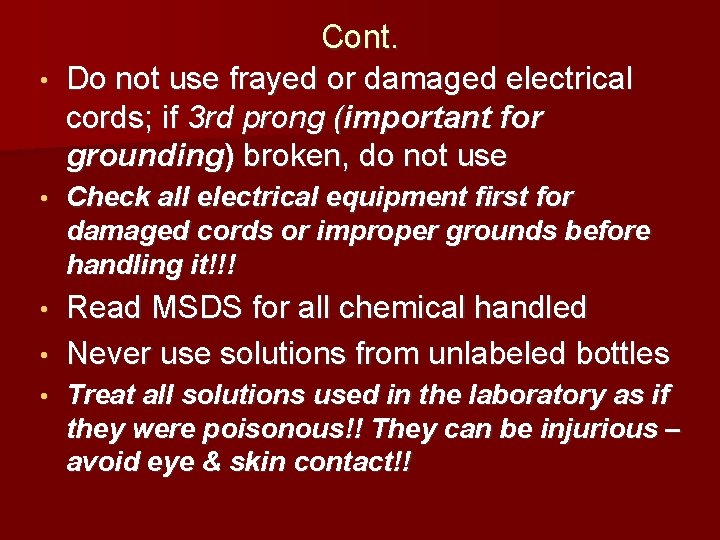  • • Cont. Do not use frayed or damaged electrical cords; if 3
