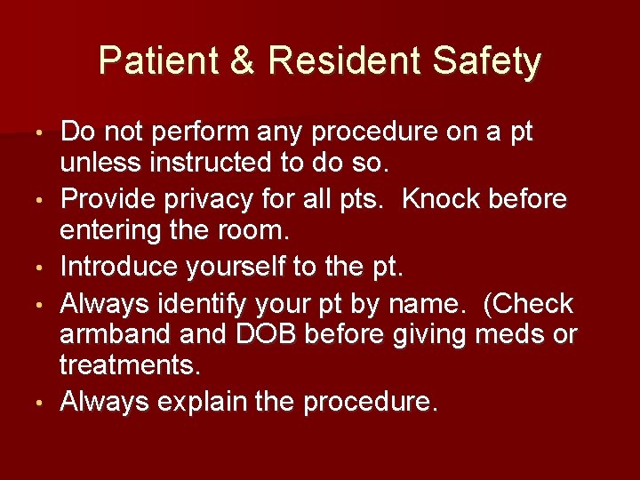 Patient & Resident Safety • • • Do not perform any procedure on a