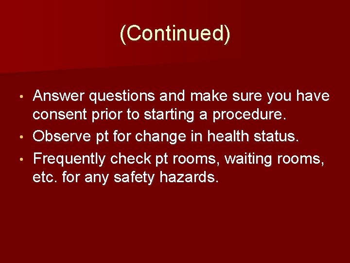(Continued) Answer questions and make sure you have consent prior to starting a procedure.