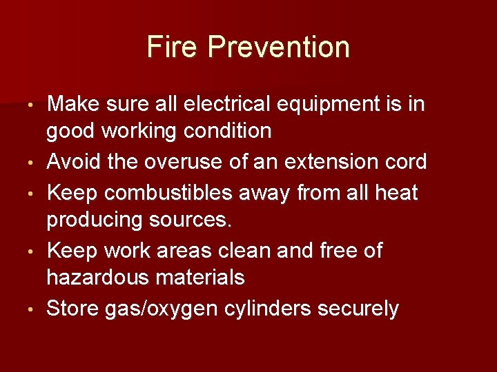 Fire Prevention • • • Make sure all electrical equipment is in good working