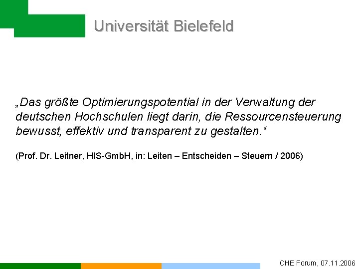 Universität Bielefeld „Das größte Optimierungspotential in der Verwaltung der deutschen Hochschulen liegt darin, die