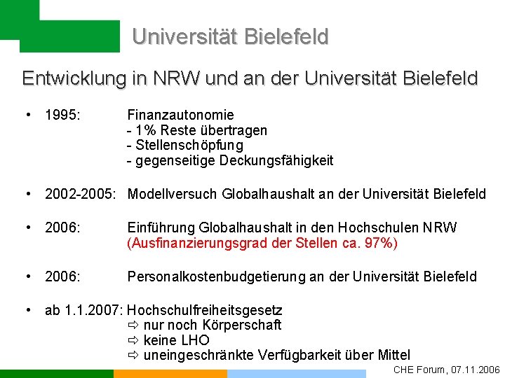 Universität Bielefeld Entwicklung in NRW und an der Universität Bielefeld • 1995: Finanzautonomie -