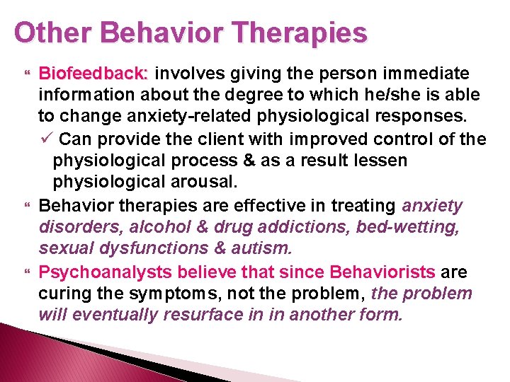 Other Behavior Therapies Biofeedback: involves giving the person immediate information about the degree to