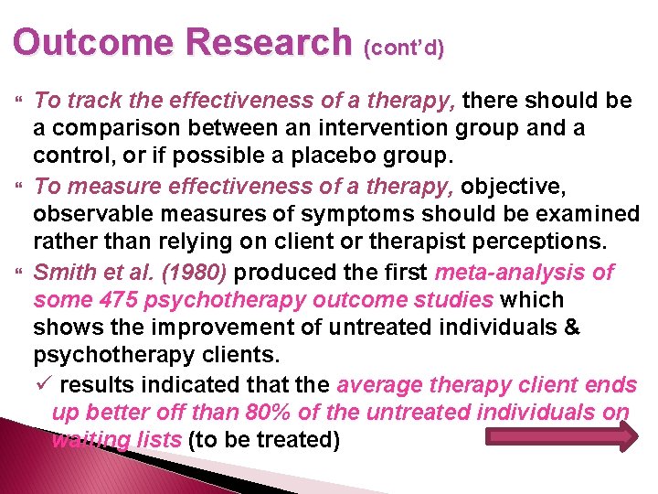 Outcome Research (cont’d) To track the effectiveness of a therapy, there should be a