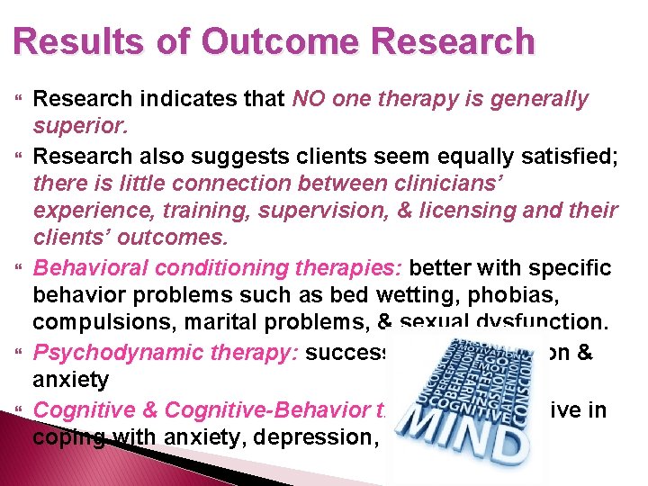 Results of Outcome Research Research indicates that NO one therapy is generally superior. Research