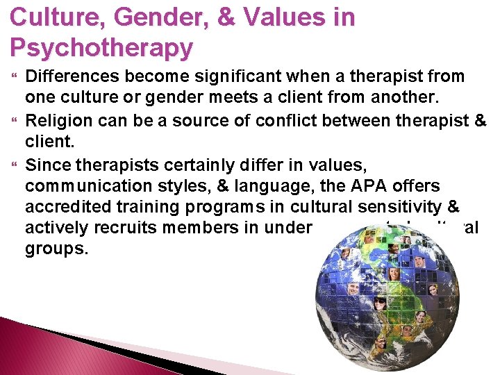 Culture, Gender, & Values in Psychotherapy Differences become significant when a therapist from one