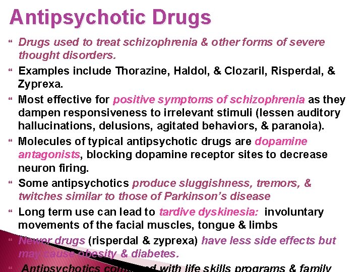 Antipsychotic Drugs Drugs used to treat schizophrenia & other forms of severe thought disorders.